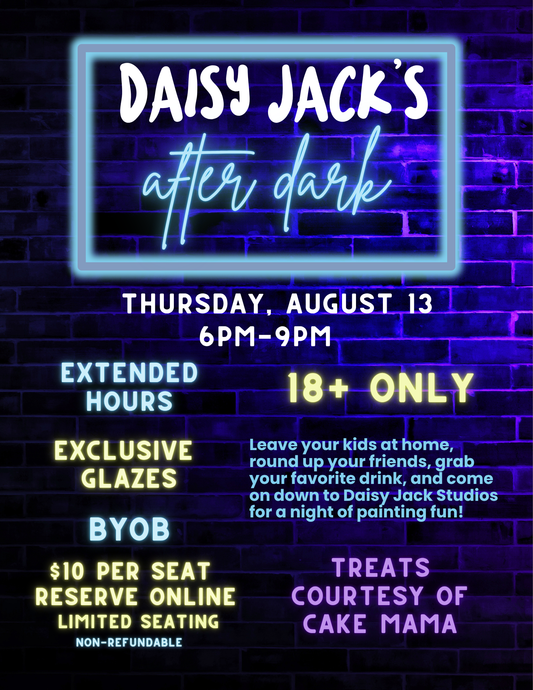 Daisy Jack’s After Dark | August 13 | 6-9pm | Limited Seating Available | Non-Refundable